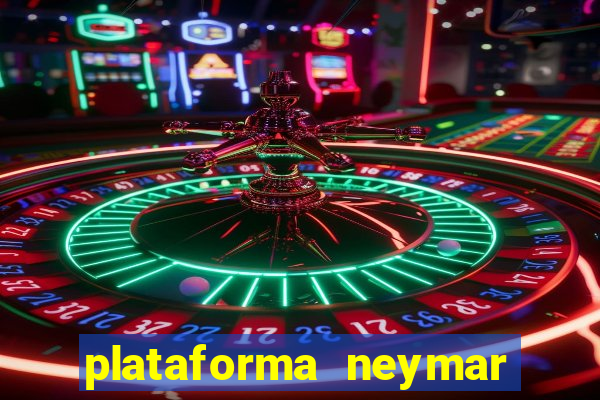 plataforma neymar jr bet